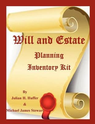 Will and Estate Planning Inventory Kit by Huffer, Julian H.