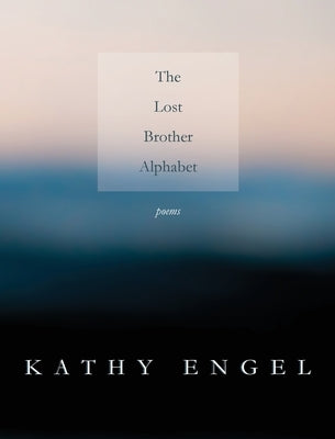 The Lost Brother Alphabet by Engel, Kathy