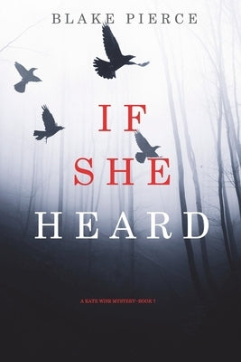 If She Heard (A Kate Wise Mystery-Book 7) by Pierce, Blake