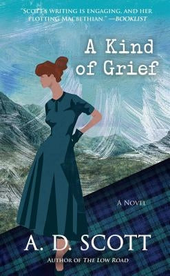 A Kind of Grief: A Novelvolume 6 by Scott, A. D.