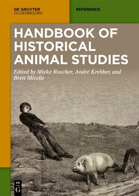 Handbook of Historical Animal Studies by Roscher, Mieke