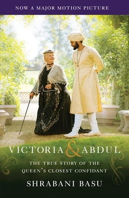 Victoria & Abdul (Movie Tie-in): The True Story of the Queen's Closest Confidant by Basu, Shrabani