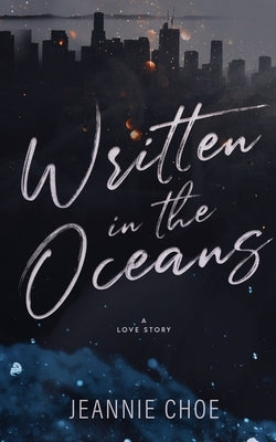 Written in the Oceans: A Love Story by Choe, Jeannie