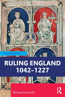 Ruling England 1042-1227 by Huscroft, Richard