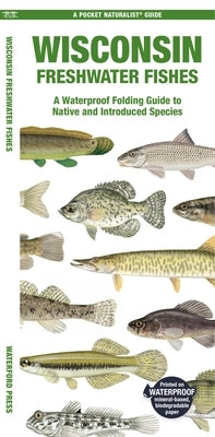 Wisconsin Freshwater Fishes: A Folding Guide to Native and Introduced Species by Morris, Matthew