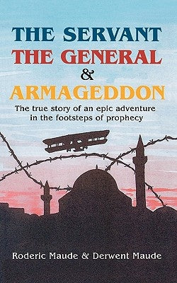 The Servant, the General and Armageddon by Maude, Roderic