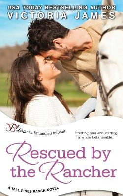 Rescued by the Rancher by James, Victoria