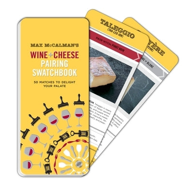 Max McCalman's Wine and Cheese Pairing Swatchbook: 50 Pairings to Delight Your Palate by McCalman, Max