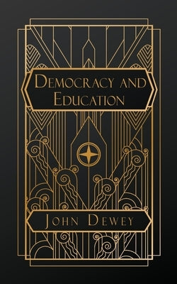 Democracy and Education by Dewey, John