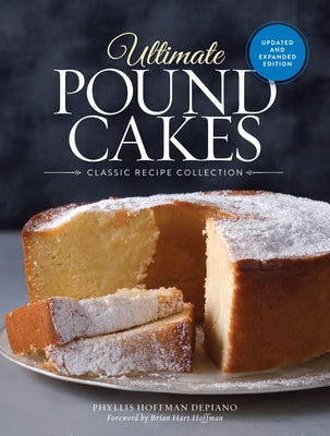 Ultimate Pound Cakes Revised and Expanded Edition: Classic Recipe Collection by Hoffman Depiano, Phyllis