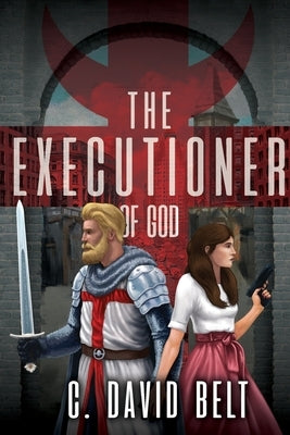 The Executioner of God by Belt, C. David