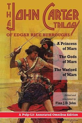 The John Carter Trilogy of Edgar Rice Burroughs: A Princess of Mars; The Gods of Mars; A Warlord of Mars by Burroughs, Edgar Rice