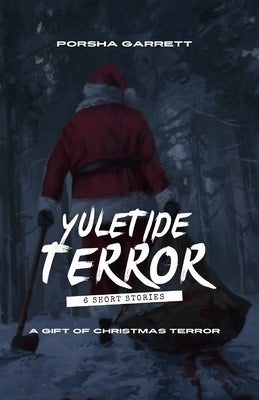 Yuletide Terror: A Gift of Christmas Terror: A by Garrett, Porsha