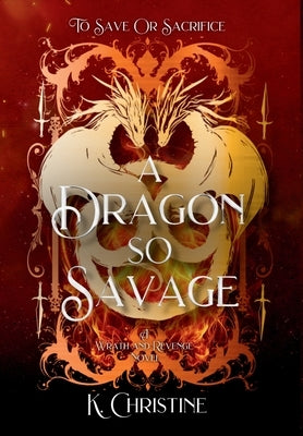 A Dragon So Savage by Christine, K.