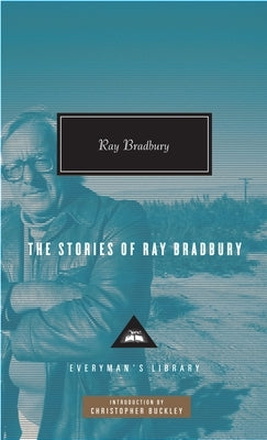 The Stories of Ray Bradbury: Introduction by Christopher Buckley by Bradbury, Ray