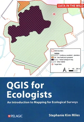 QGIS for Ecologists: An Introduction to Mapping for Ecological Surveys by Miles, Stephanie