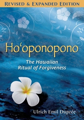 Ho'oponopono: The Hawaiian Ritual of Forgiveness by Dupr?e, Ulrich E.