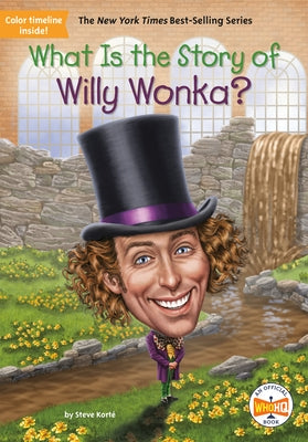 What Is the Story of Willy Wonka? by Kort?, Steve