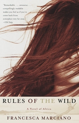 Rules of the Wild: A Novel of Africa by Marciano, Francesca