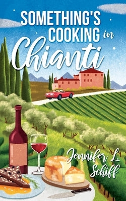 Something's Cooking in Chianti by Schiff, Jennifer Lonoff