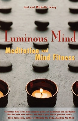 Luminous Mind: Meditation and Mind Fitness by Levey, Joel