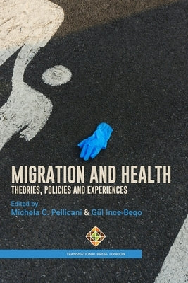 Migration and Health: Theories, Policies, and Experiences by Ince-Beqo, G?l