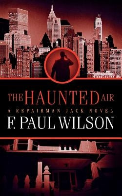 The Haunted Air: A Repairman Jack Novel by Wilson, F. Paul