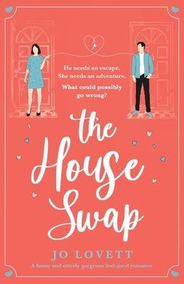 The House Swap: A funny and utterly gorgeous feel-good romance by Lovett, Jo