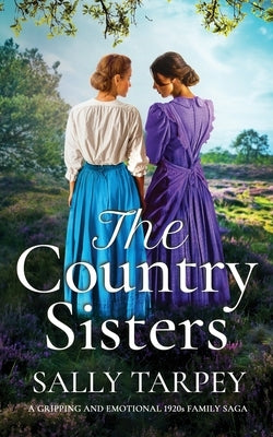 THE COUNTRY SISTERS a gripping and emotional 1920s family saga by Tarpey, Sally