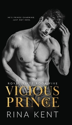 Vicious Prince: An Arranged Marriage Romance by Kent, Rina