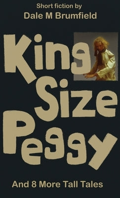King Size Peggy: And 8 More Tall Tales by Brumfield, Dale M.