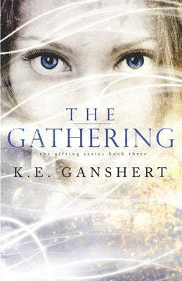 The Gathering by Ganshert, K. E.