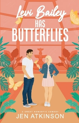 Levi Bailey has Butterflies: A Sweet RomCom (Another Bailey Brother Book 1) by Atkinson, Jen