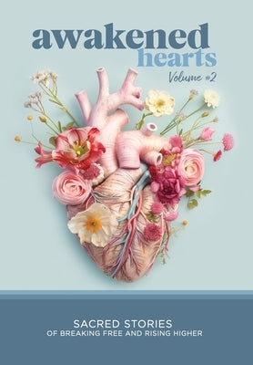 Awakened Hearts: Sacred Stories of Breaking Free and Rising Higher by Trotter, David
