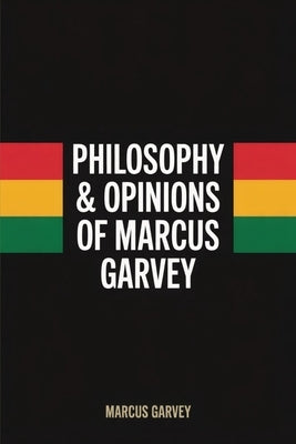Philosophy & Opinions Of Marcus Garvey by Garvey, Marcus