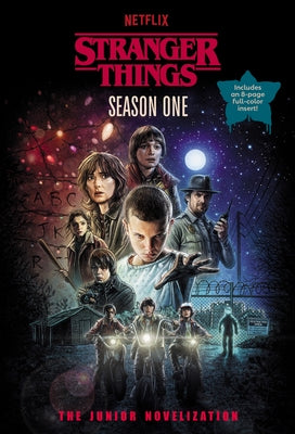 Stranger Things, Season One: The Junior Novelization by Gilbert, Matthew J.