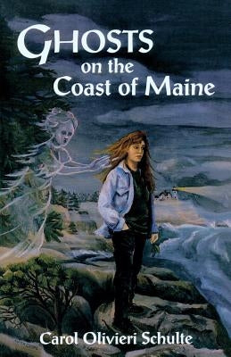 Ghosts on the Coast of Maine by Schulte, Carol