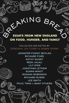 Breaking Bread: Essays from New England on Food, Hunger, and Family by Spark, Debra