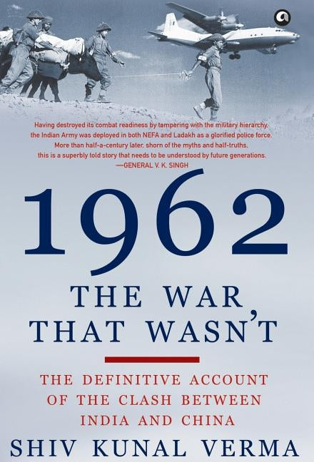 1962: The War That Wasn't by Verma, Shiv Kunal