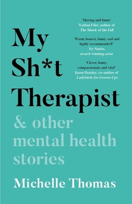 My Sh*t Therapist: & Other Mental Health Stories by Thomas, Michelle