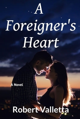 A Foreigner's Heart: A New Adult Romance by Valletta, Robert