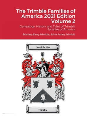 The Trimble Families of America 2021 Volume 2: Genealogy, History and Tales of Trimble Families of America by Trimble, Stanley