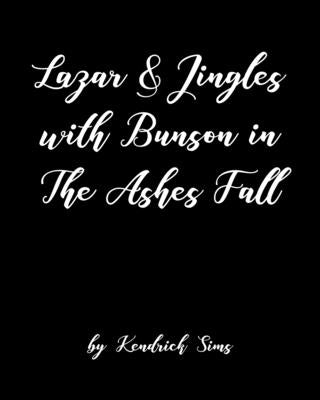 Lazar and Jingles with Bunson in The Ashes Fall by Sims, Kendrick