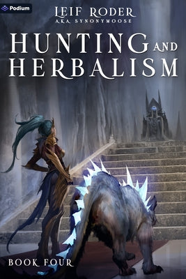 Hunting and Herbalism 4: A Druid Litrpg by Roder, Leif