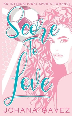 Score to Love by Gavez, Johana