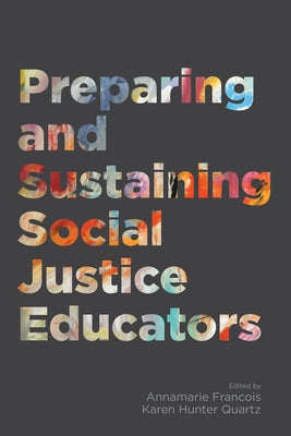 Preparing and Sustaining Social Justice Educators by Francois, Annamarie