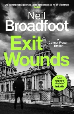 Exit Wounds: A Breathtakingly Unputdownable Crime Thriller by Broadfoot, Neil