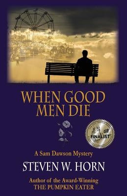 When Good Men Die: A Sam Dawson Mystery by Horn, Steven W.