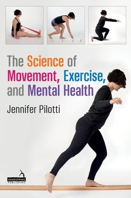 The Science of Movement, Exercise, and Mental Health by Pilotti, Jennifer