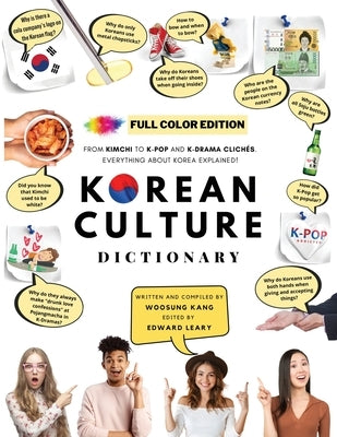 [FULL COLOR] KOREAN CULTURE DICTIONARY - From Kimchi To K-Pop and K-Drama Clichés. Everything About Korea Explained! by Kang, Woosung